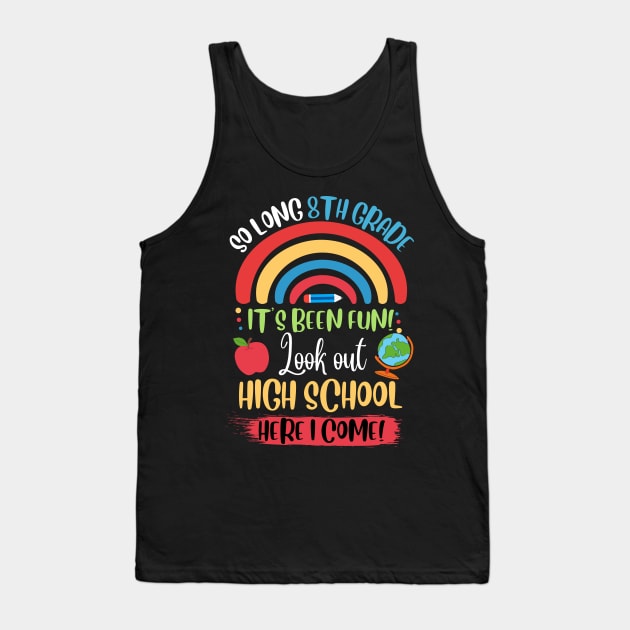 So Long 8th Grade, Hello High School Here I Come Tank Top by JustBeSatisfied